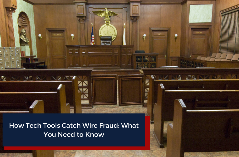 How Tech Tools Catch Wire Fraud What You Need to Know