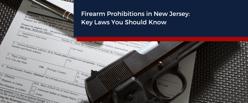 Firearm Prohibitions in New Jersey Key Laws You Should Know